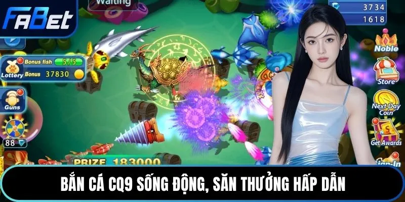 Bắn cá CQ9 sống động, săn thưởng hấp dẫn