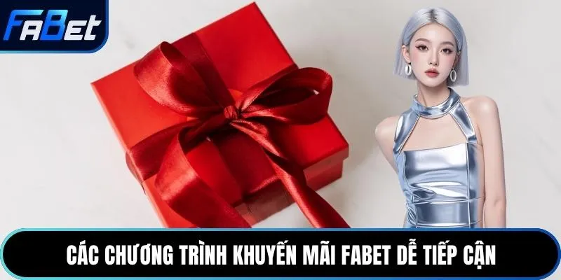 Các chương trình khuyến mãi Fabet dễ tiếp cận