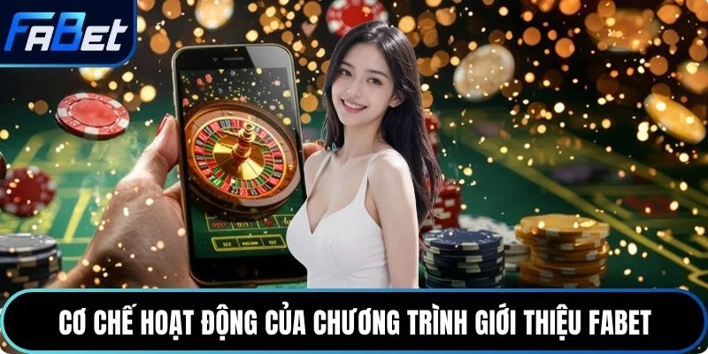 Cơ chế hoạt động của chương trình giới thiệu Fabet
