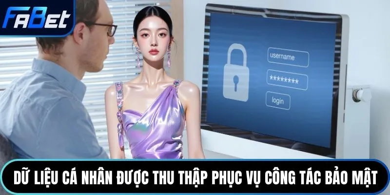 Dữ liệu cá nhân được thu thập phục vụ công tác bảo mật