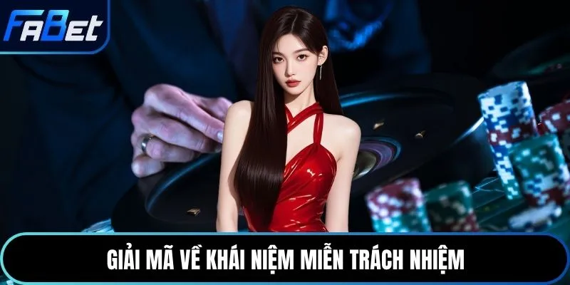 Giải mã về khái niệm miễn trách nhiệm