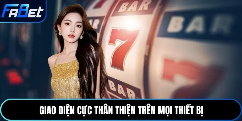 Giao diện cực thân thiện trên mọi thiết bị