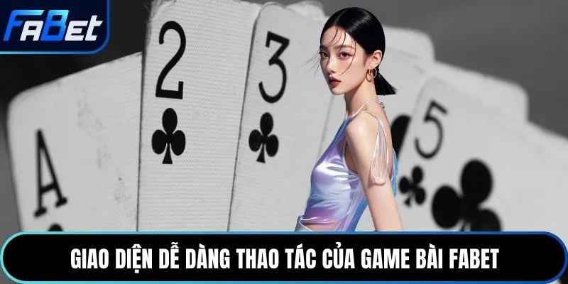Giao diện dễ dàng thao tác của game bài Fabet
