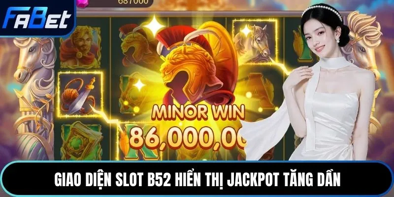 Giao diện slot B52 hiển thị jackpot tăng dần