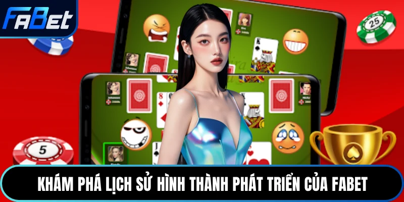 Khám phá lịch sử hình thành phát triển của Fabet