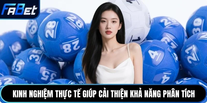 Kinh nghiệm thực tế giúp cải thiện khả năng phân tích