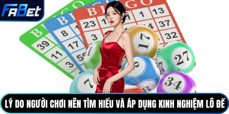 Lý do người chơi nên tìm hiểu và áp dụng kinh nghiệm lô đề