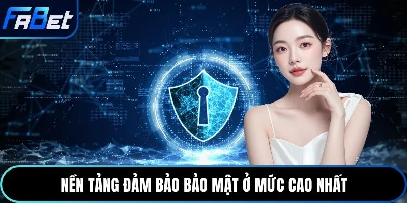 Nền tảng đảm bảo bảo mật ở mức cao nhất