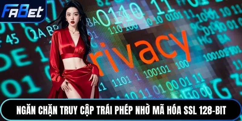 Ngăn chặn truy cập trái phép nhờ mã hóa SSL 128-bit
