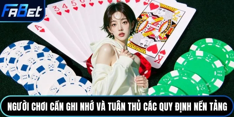 Người chơi cần ghi nhớ và tuân thủ các quy định nền tảng