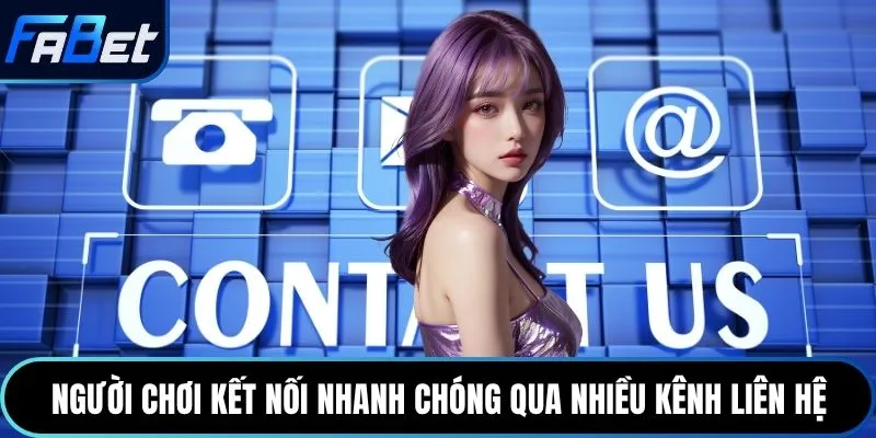 Người chơi kết nối nhanh chóng qua nhiều kênh liên hệ