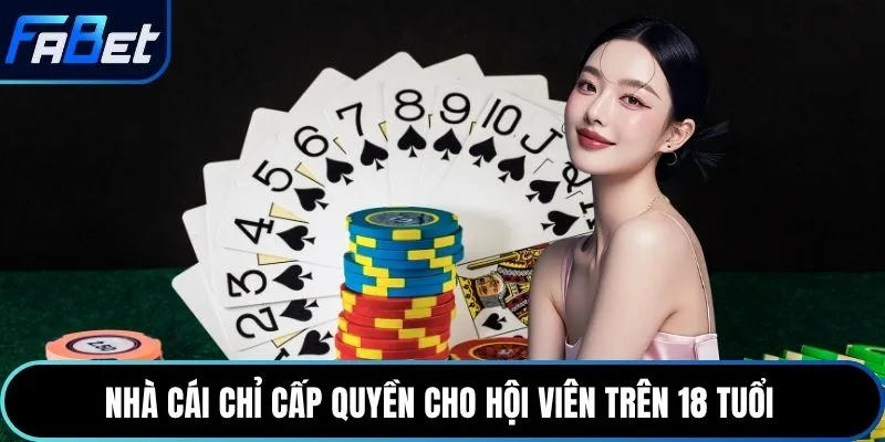 Nhà cái chỉ cấp quyền cho hội viên trên 18 tuổi 