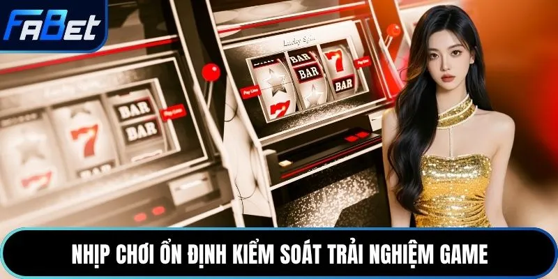 Nhịp chơi ổn định kiểm soát trải nghiệm game