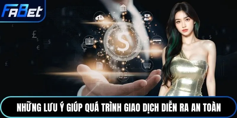 Những lưu ý giúp quá trình giao dịch diễn ra an toàn