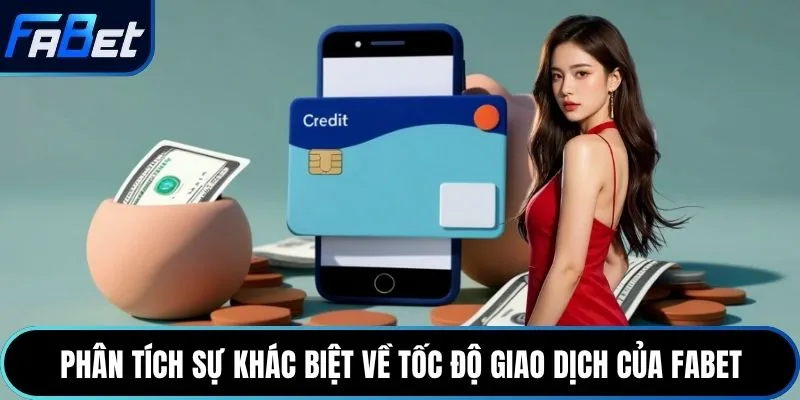 Phân tích sự khác biệt về tốc độ giao dịch của Fabet