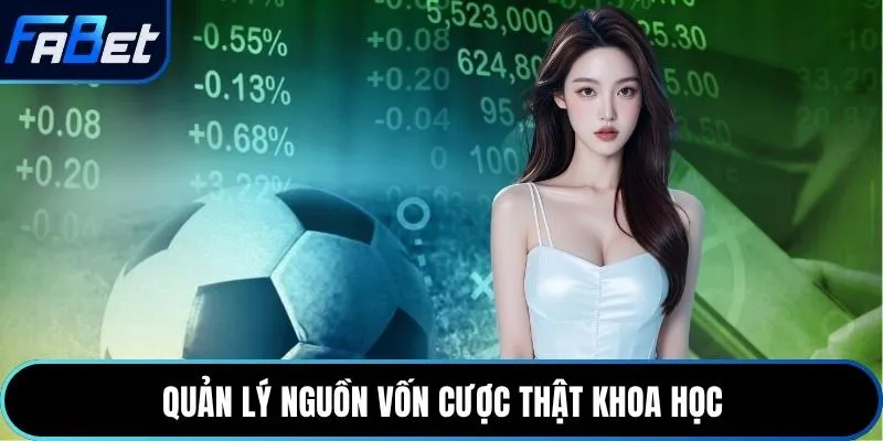 Quản lý nguồn vốn cược thật khoa học