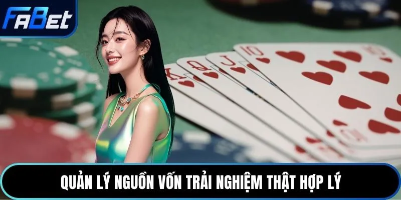 Quản lý nguồn vốn trải nghiệm thật hợp lý