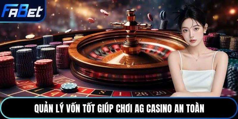 Quản lý vốn tốt giúp chơi AG casino an toàn