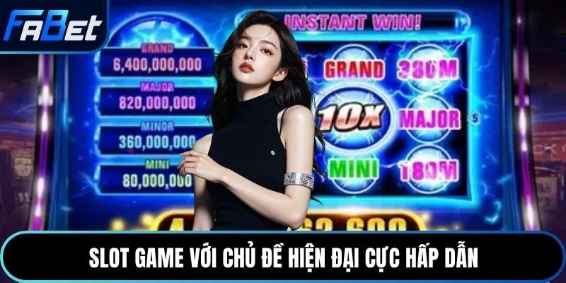 Slot game với chủ đề hiện đại cực hấp dẫn